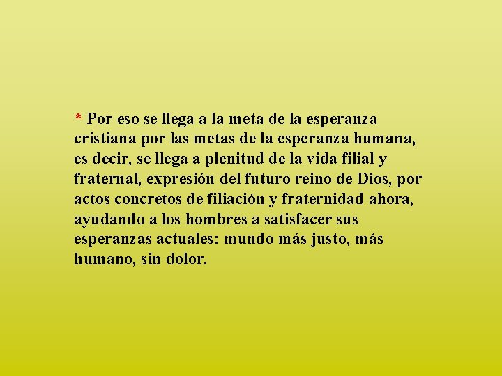 * Por eso se llega a la meta de la esperanza cristiana por las