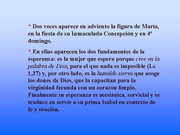 * Dos veces aparece en adviento la figura de María, en la fiesta de