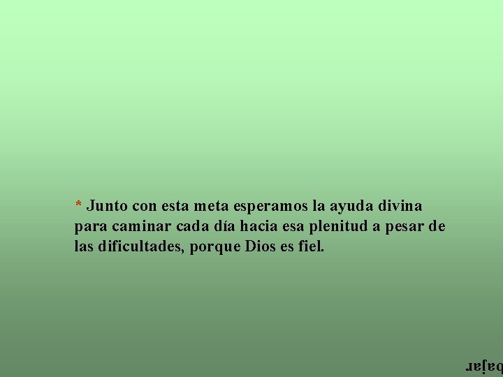 * Junto con esta meta esperamos la ayuda divina para caminar cada día hacia