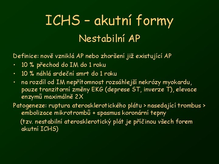 ICHS – akutní formy Nestabilní AP Definice: nově vzniklá AP nebo zhoršení již existující