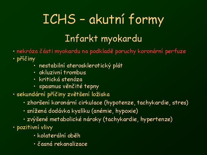 ICHS – akutní formy Infarkt myokardu • nekróza části myokardu na podkladě poruchy koronární