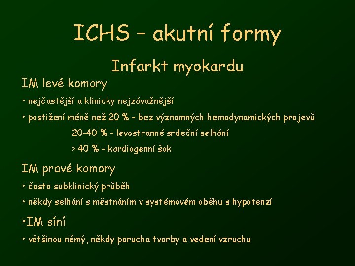 ICHS – akutní formy IM levé komory Infarkt myokardu • nejčastější a klinicky nejzávažnější