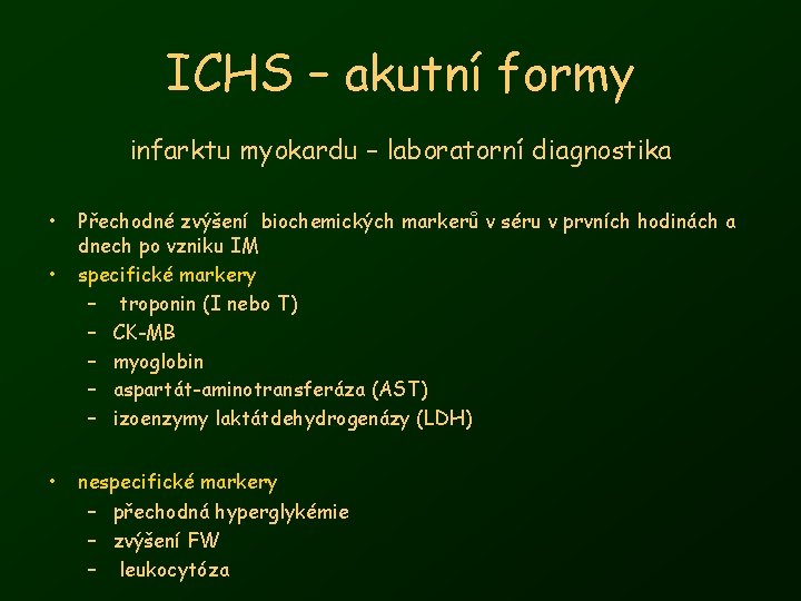 ICHS – akutní formy infarktu myokardu – laboratorní diagnostika • • • Přechodné zvýšení