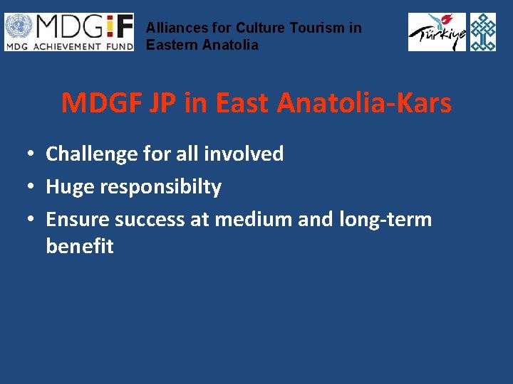 Alliances for Culture Tourism in Eastern Anatolia MDGF JP in East Anatolia-Kars • Challenge