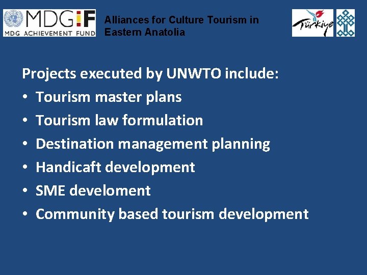 Alliances for Culture Tourism in Eastern Anatolia Projects executed by UNWTO include: • Tourism