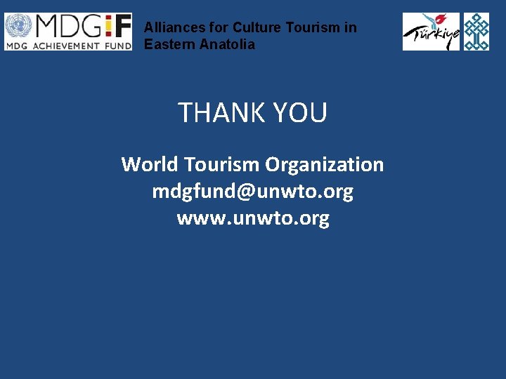 Alliances for Culture Tourism in Eastern Anatolia THANK YOU World Tourism Organization mdgfund@unwto. org