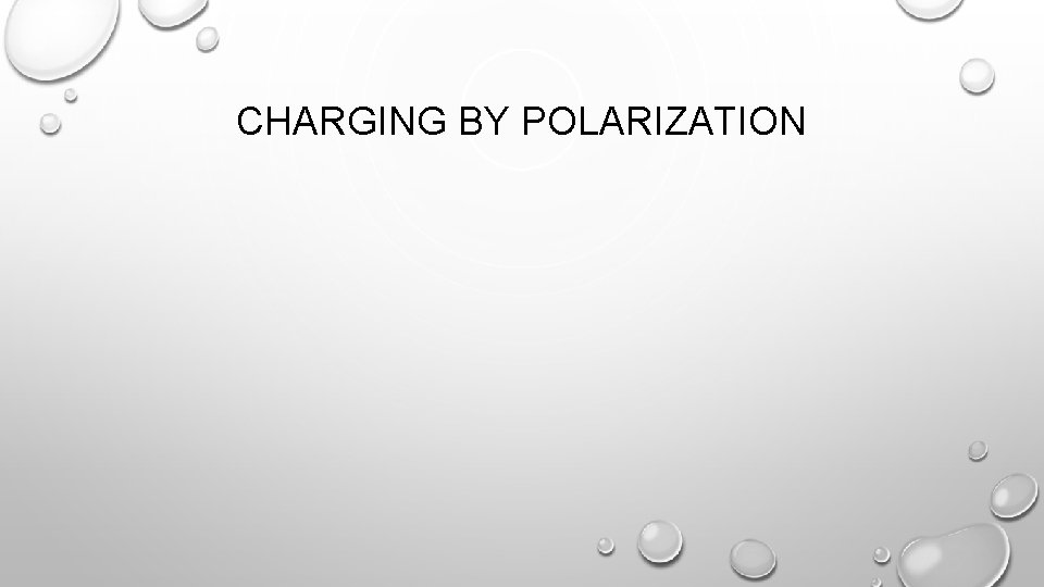 CHARGING BY POLARIZATION 