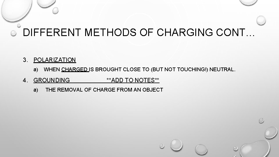 DIFFERENT METHODS OF CHARGING CONT… 3. POLARIZATION a) WHEN CHARGED IS BROUGHT CLOSE TO