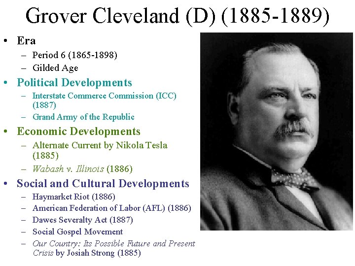 Grover Cleveland (D) (1885 -1889) • Era – Period 6 (1865 -1898) – Gilded Grover Cleveland (D) (1885 -1889) • Era – Period 6 (1865 -1898) – Gilded