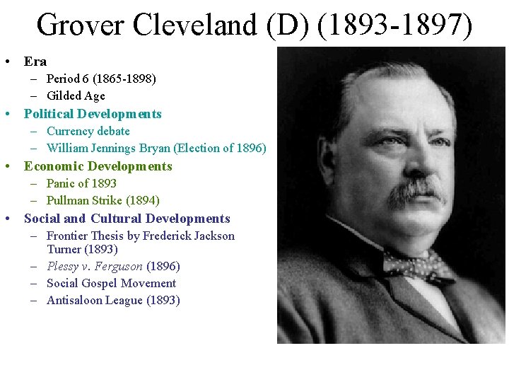 Grover Cleveland (D) (1893 -1897) • Era – Period 6 (1865 -1898) – Gilded Grover Cleveland (D) (1893 -1897) • Era – Period 6 (1865 -1898) – Gilded