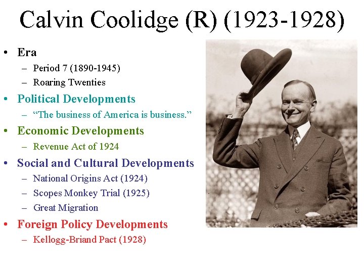 Calvin Coolidge (R) (1923 -1928) • Era – Period 7 (1890 -1945) – Roaring Calvin Coolidge (R) (1923 -1928) • Era – Period 7 (1890 -1945) – Roaring