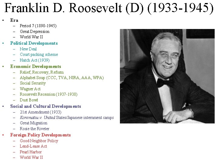 Franklin D. Roosevelt (D) (1933 -1945) • Era – – – • Political Developments Franklin D. Roosevelt (D) (1933 -1945) • Era – – – • Political Developments