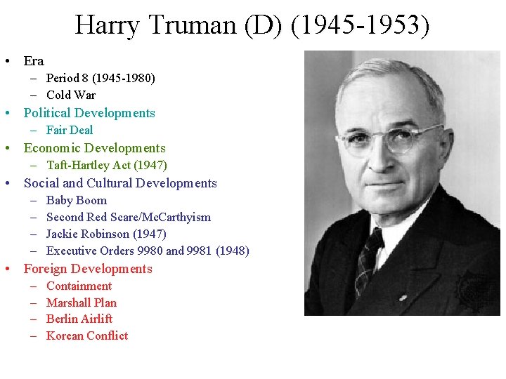 Harry Truman (D) (1945 -1953) • Era – Period 8 (1945 -1980) – Cold Harry Truman (D) (1945 -1953) • Era – Period 8 (1945 -1980) – Cold