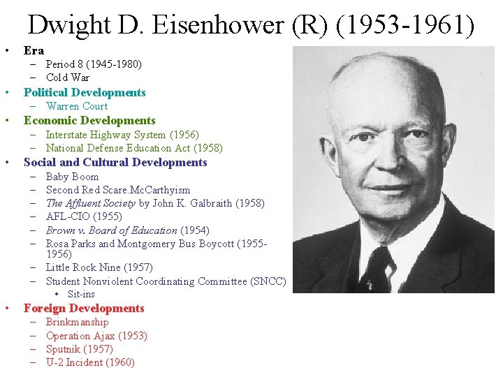 Dwight D. Eisenhower (R) (1953 -1961) • Era – Period 8 (1945 -1980) – Dwight D. Eisenhower (R) (1953 -1961) • Era – Period 8 (1945 -1980) –