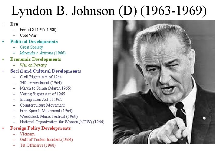 Lyndon B. Johnson (D) (1963 -1969) • Era – – • Political Developments – Lyndon B. Johnson (D) (1963 -1969) • Era – – • Political Developments –