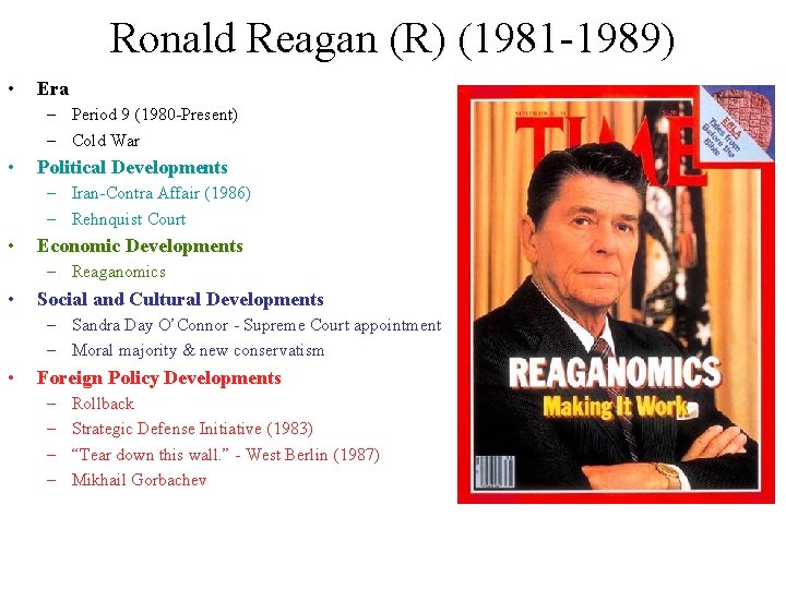 Ronald Reagan (R) (1981 -1989) • Era – Period 9 (1980 -Present) – Cold Ronald Reagan (R) (1981 -1989) • Era – Period 9 (1980 -Present) – Cold