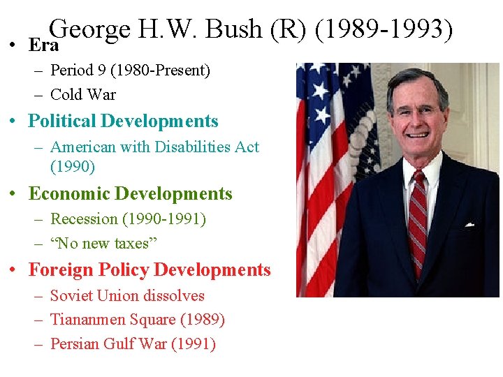 • George H. W. Bush (R) (1989 -1993) Era – Period 9 (1980 • George H. W. Bush (R) (1989 -1993) Era – Period 9 (1980