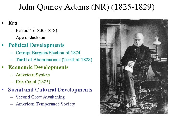 John Quincy Adams (NR) (1825 -1829) • Era – Period 4 (1800 -1848) – John Quincy Adams (NR) (1825 -1829) • Era – Period 4 (1800 -1848) –