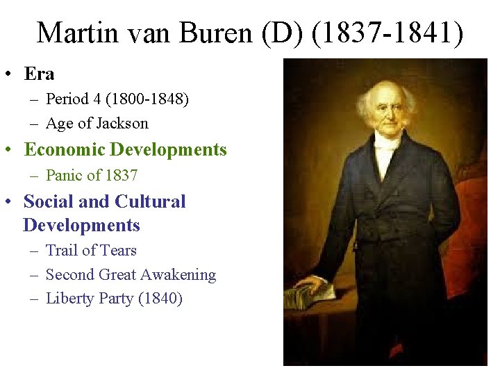 Martin van Buren (D) (1837 -1841) • Era – Period 4 (1800 -1848) – Martin van Buren (D) (1837 -1841) • Era – Period 4 (1800 -1848) –