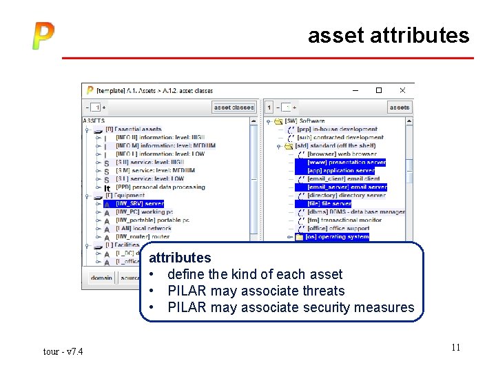 asset attributes • define the kind of each asset • PILAR may associate threats