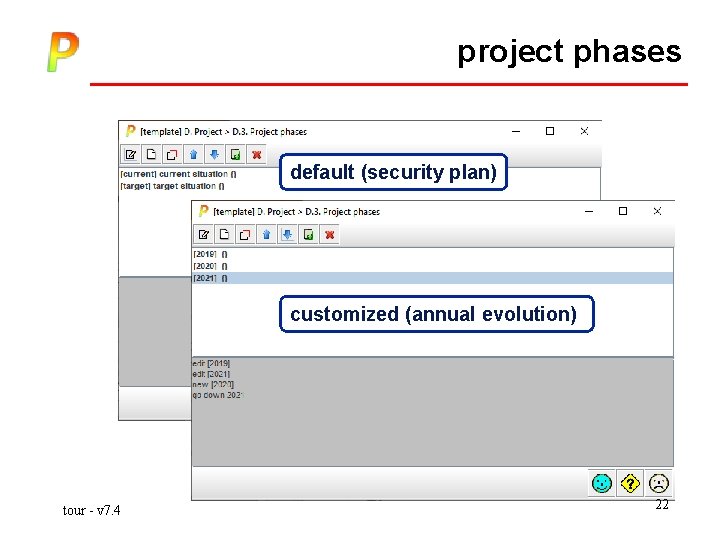 project phases default (security plan) customized (annual evolution) tour - v 7. 4 22