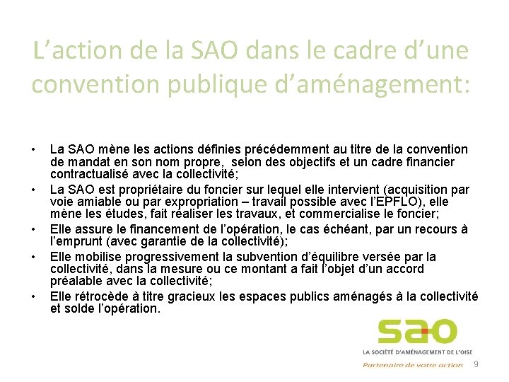 L’action de la SAO dans le cadre d’une convention publique d’aménagement: • • •