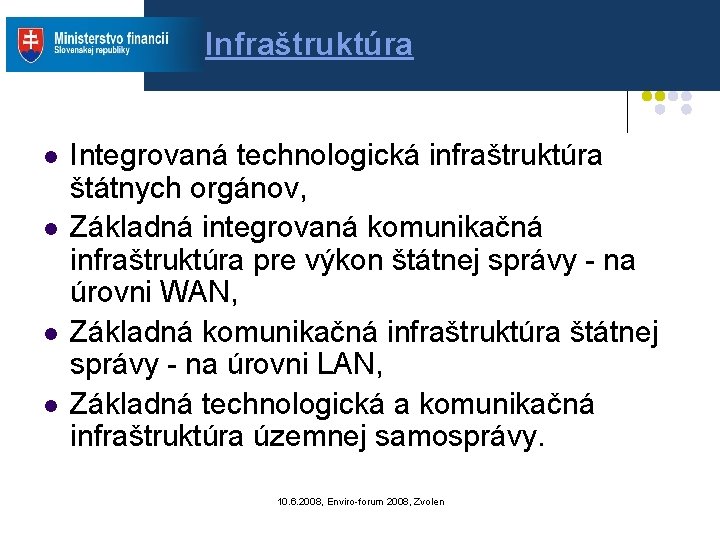 Infraštruktúra l l Integrovaná technologická infraštruktúra štátnych orgánov, Základná integrovaná komunikačná infraštruktúra pre výkon Infraštruktúra l l Integrovaná technologická infraštruktúra štátnych orgánov, Základná integrovaná komunikačná infraštruktúra pre výkon