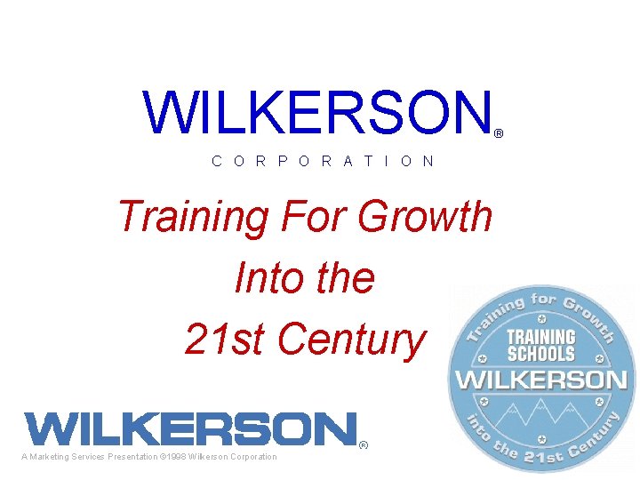 WILKERSON C O R P O R A T I O N Training For