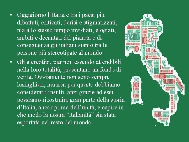  • Oggigiorno l’Italia è tra i paesi più dibattuti, criticati, derisi e stigmatizzati,