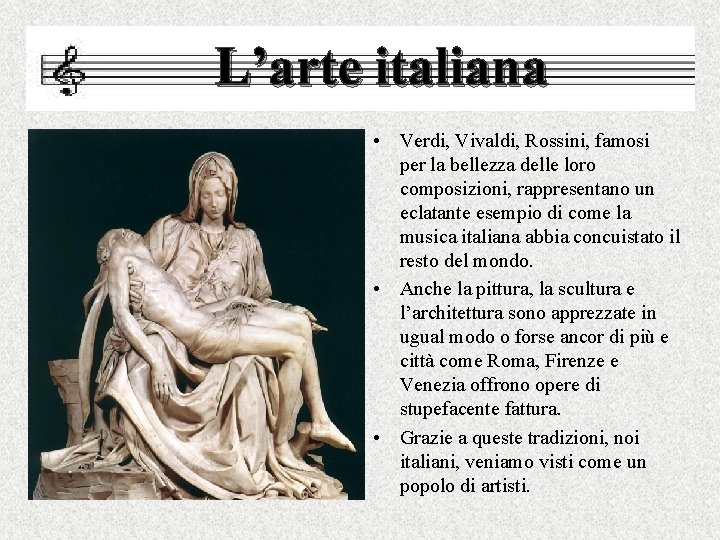 L’arte italiana • Verdi, Vivaldi, Rossini, famosi per la bellezza delle loro composizioni, rappresentano