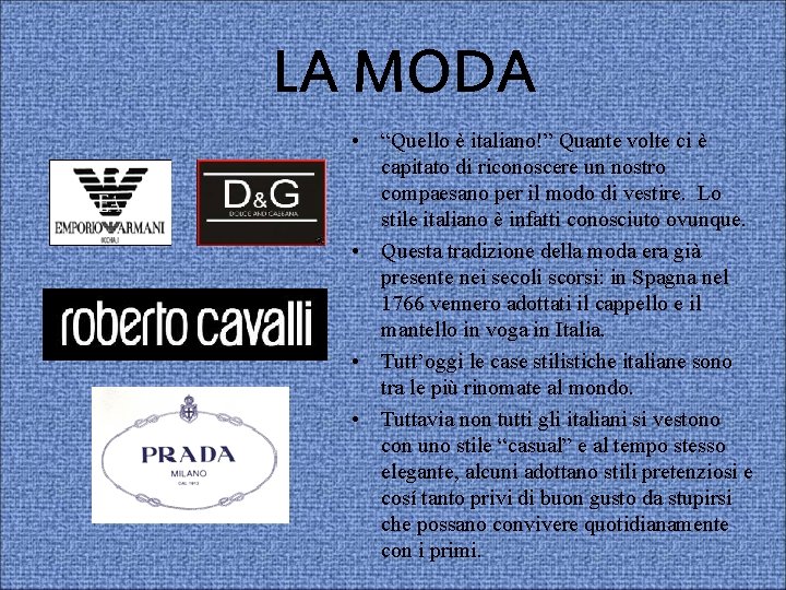 LA MODA • “Quello è italiano!” Quante volte ci è capitato di riconoscere un