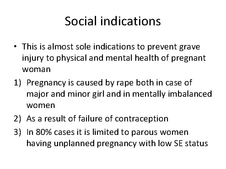 Social indications • This is almost sole indications to prevent grave injury to physical