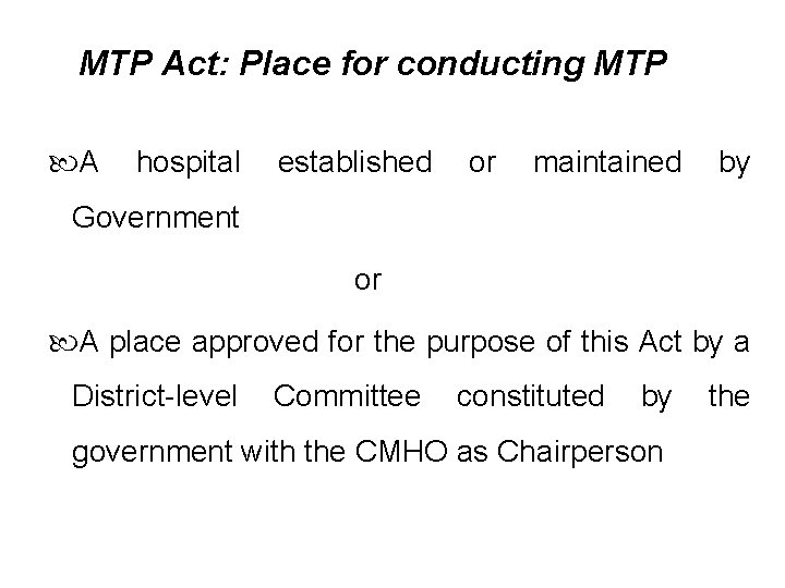 MTP Act: Place for conducting MTP A hospital established or maintained by Government or