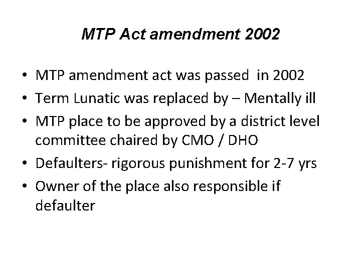 MTP Act amendment 2002 • MTP amendment act was passed in 2002 • Term