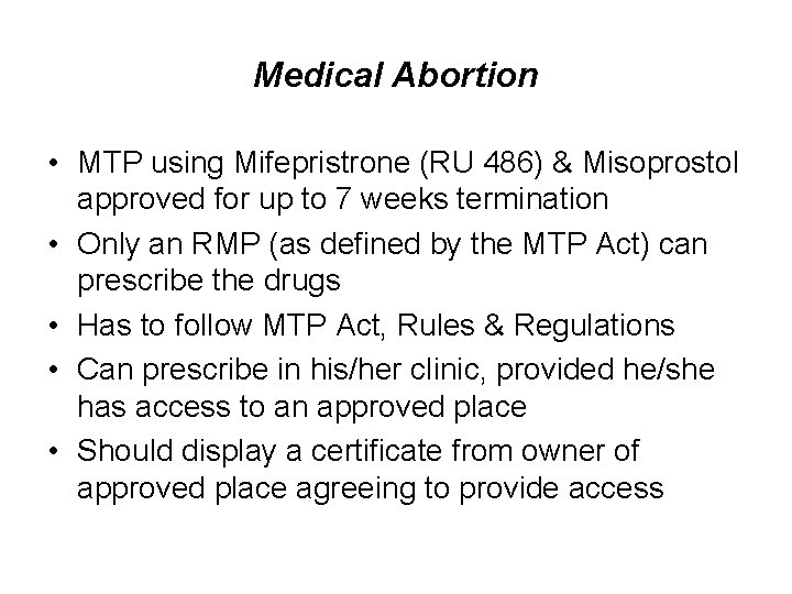 Medical Abortion • MTP using Mifepristrone (RU 486) & Misoprostol approved for up to