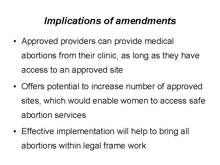 Implications of amendments • Approved providers can provide medical abortions from their clinic, as