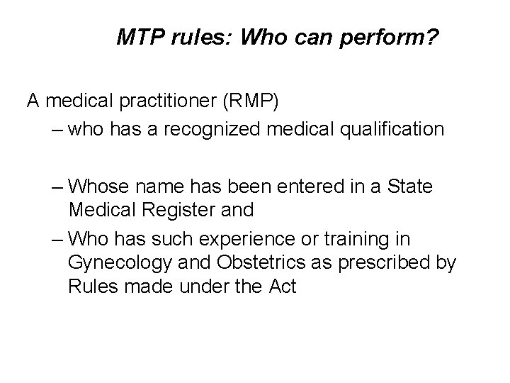 MTP rules: Who can perform? A medical practitioner (RMP) – who has a recognized