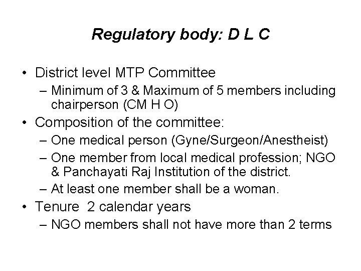 Regulatory body: D L C • District level MTP Committee – Minimum of 3
