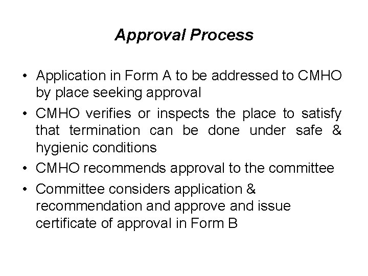 Approval Process • Application in Form A to be addressed to CMHO by place