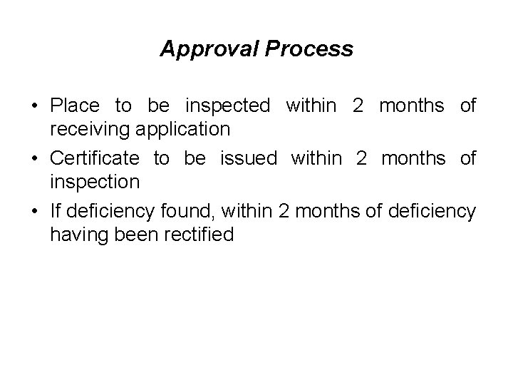 Approval Process • Place to be inspected within 2 months of receiving application •