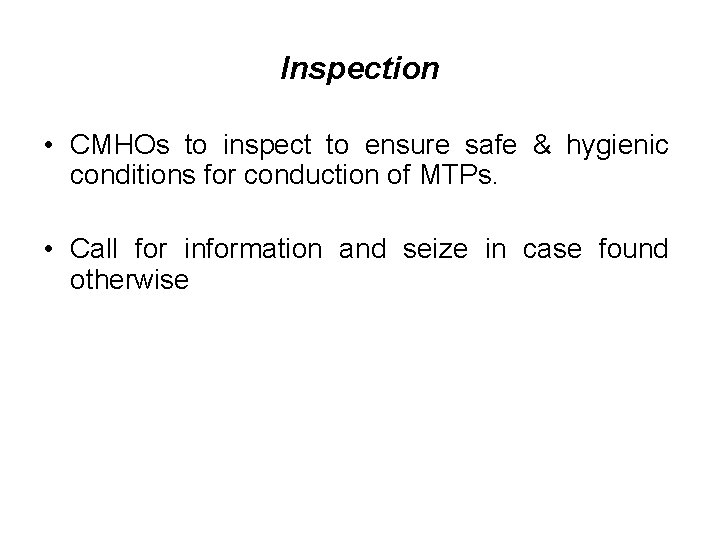 Inspection • CMHOs to inspect to ensure safe & hygienic conditions for conduction of