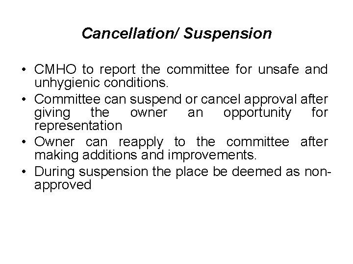Cancellation/ Suspension • CMHO to report the committee for unsafe and unhygienic conditions. •