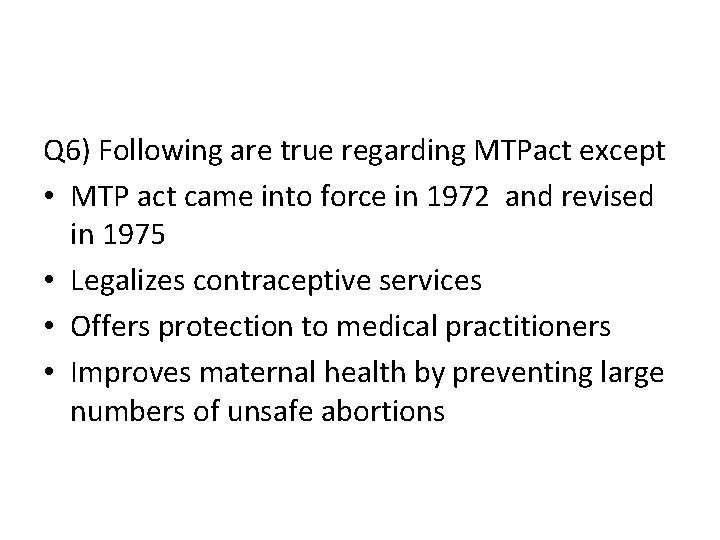 Q 6) Following are true regarding MTPact except • MTP act came into force