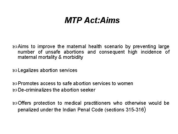 MTP Act: Aims to improve the maternal health scenario by preventing large number of