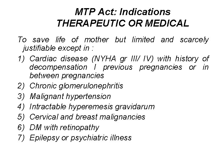 MTP Act: Indications THERAPEUTIC OR MEDICAL To save life of mother but limited and