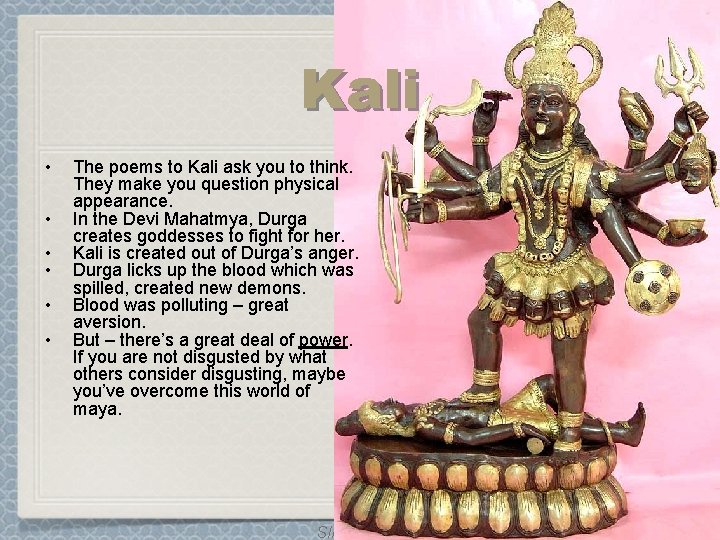 Kali • • • The poems to Kali ask you to think. They make Kali • • • The poems to Kali ask you to think. They make