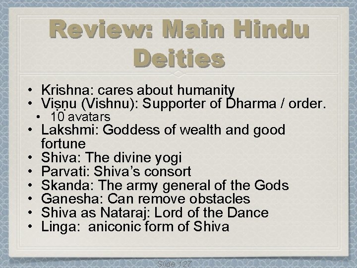 Review: Main Hindu Deities • Krishna: cares about humanity • Viṣṇu (Vishnu): Supporter of Review: Main Hindu Deities • Krishna: cares about humanity • Viṣṇu (Vishnu): Supporter of