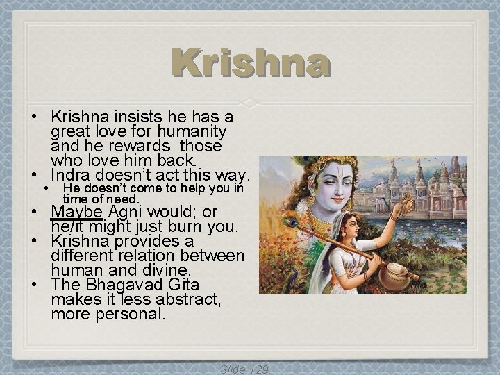 Krishna • Krishna insists he has a great love for humanity and he rewards Krishna • Krishna insists he has a great love for humanity and he rewards