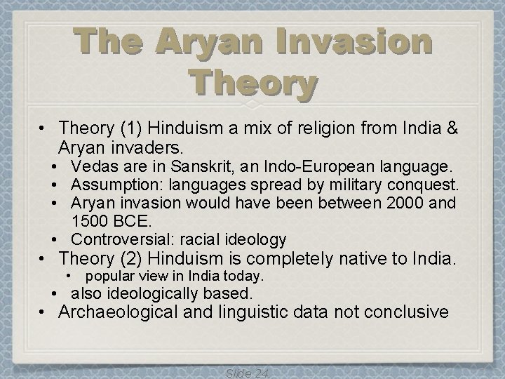 The Aryan Invasion Theory • Theory (1) Hinduism a mix of religion from India The Aryan Invasion Theory • Theory (1) Hinduism a mix of religion from India
