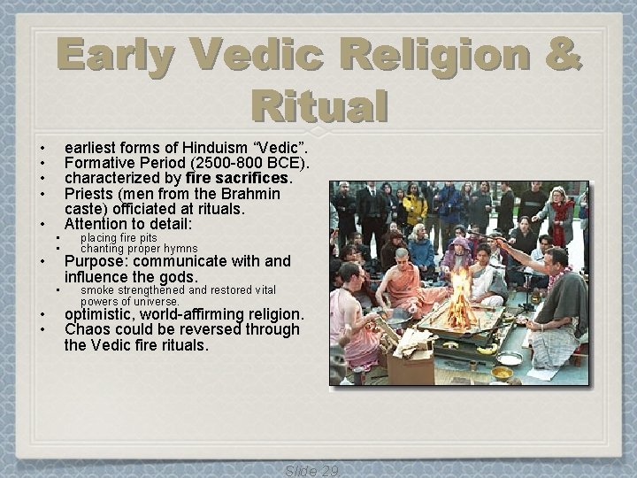 Early Vedic Religion & Ritual • • • earliest forms of Hinduism “Vedic”. Formative Early Vedic Religion & Ritual • • • earliest forms of Hinduism “Vedic”. Formative